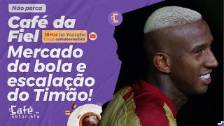Café da Fiel: Mercado da Bola do Corinthians e "esquenta" contra o Juventude!