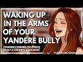 Waking Up Next To Your Yandere Bully [F4M] [Enemies to Lovers] [Obsessive] [Part 2] [ASMR/Audio RP]