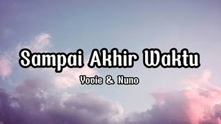 Yovie & Nuno -  Sampai Akhir Waktu (Lirik)