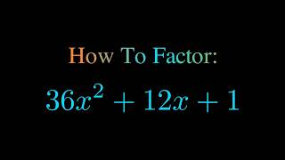 Factor 36x^2 + 12x + 1