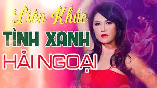 Liên Khúc Tình Xanh Hải Ngoại Sôi Động - Lâm Thúy Vân, Don Hồ | Nhạc Hải Ngoại Sôi Động Nhất 2019