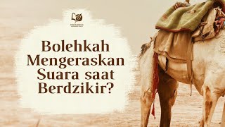 Bolehkah Mengeraskan Suara saat Berzikir?