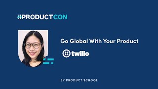 #ProductCon LDN '23: Go Global With Your Product by Twilio Head of Product, Christine Siu