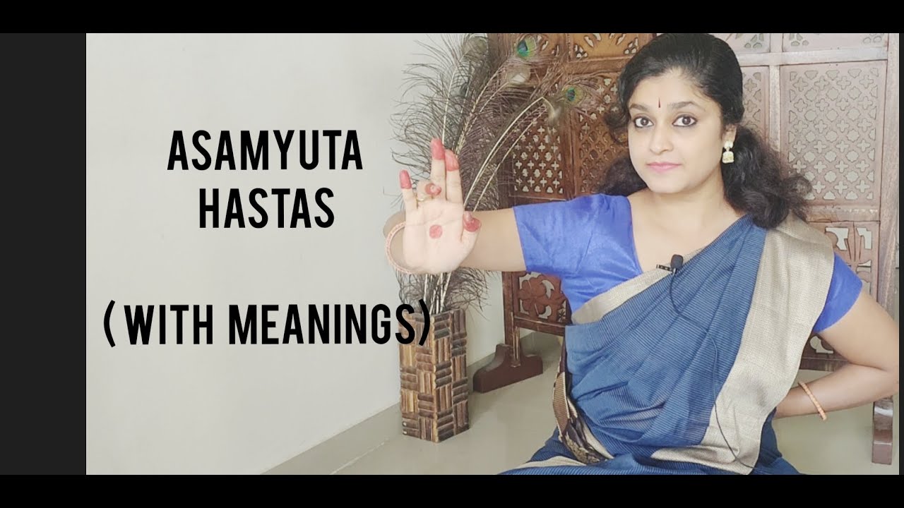 UNDERSTANDING BHARATANATYAM - PART - 7- ASAMYUTA HASTAS (SINGLE HAND ...