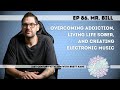 Addiction, The Road to Recovery, and Electronic Music with Mr. Bill