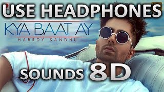 Harrdy Sandhu - Kya Baat Ay (8D AUDIO) | Latest Song | SOUNDS 8D HINDI