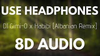 DJ Gimi-O x Habibi [Albanian Remix] (8D AUDIO)