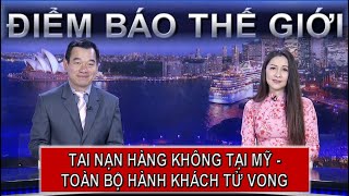 ĐIỂM BÁO THẾ GIỚI - 31/01/2025 - TAI NẠN HÀNG KHÔNG TẠI MỸ - TOÀN BỘ HÀNH KHÁCH TỬ VONG