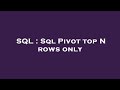 SQL : Sql Pivot top N rows only