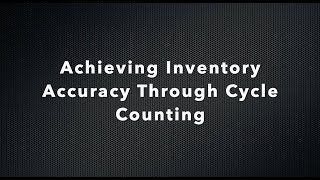 Achieving Inventory Accuracy Through Cycle Counting