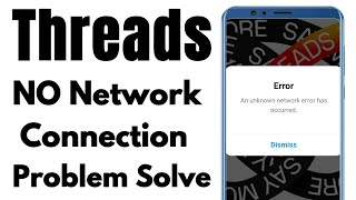 threads no network error problem solve | threads not internet connection