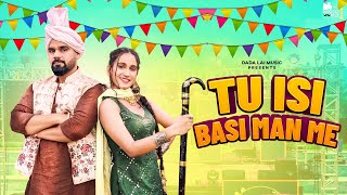 Tu isi basi man me  ( Official Video ) | Nikku Sheoran \u0026 Bebo Das | New Haryanvi Song 2024