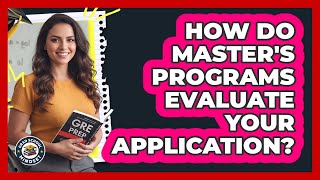 How Do Master's Programs Evaluate Your Application?