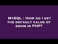 MySQL : How do I get the default value of enum in PHP?