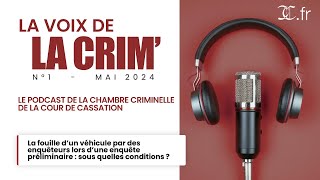 La Voix de la Crim', le podcast de la chambre criminelle de la Cour de cassation. n°1 - mai 2024