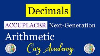 DECIMALS - Decimal Review and Tips for Passing Your Next-Generation ACCUPLACER Arithmetic Exam