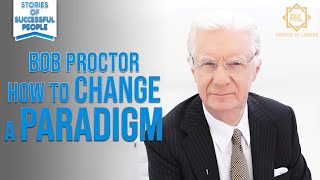 HOW TO CHANGE A PARADIGM - Change Your Life Taught by Bob Proctor | READER IS LEADER