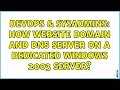 DevOps & SysAdmins: How website domain and DNS Server on a dedicated windows 2003 server?