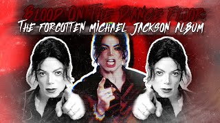 Blood On The Dance Floor: The Forgotten Michael Jackson Album