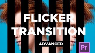 Advanced Flicker Transition: Adobe Premiere Pro CC Tutorial (You're doing it wrong)