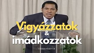 Vigyázzatok és imádkozzatok // Chris Pásztor magyarul