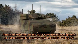 American Rheinmetall and GDLS Advance in Development of XM30 Future Replacement for US Army's Bradle