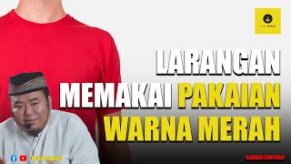 Larangan Memakai Pakaian Warna Merah - Ustadz Abu Humairoh