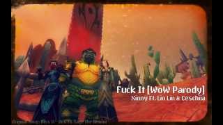 Fuck It (WoW Parody) Xinny ft. Lin Lin \u0026 Ceschiia