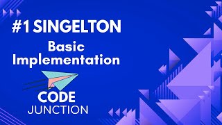 #1 Singleton Design Pattern | Basic Implementation | Code Junction