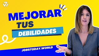 ¿CÚALES SON tus DEBILIDADES y CÓMO CAMBIARLAS? | JOBSTODAY.WORLD