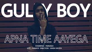 Apna Time Aayega | Gully Boy | Ranveer singh & Alia Bhatt | DIVINE | The Creators | Cover Parvesh