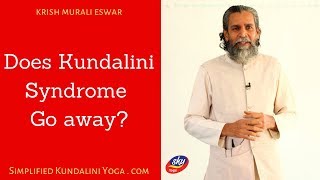 Does Kundalini Syndrome Go away?