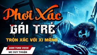 Truyện Ma - Phơi Xác Gái Trẻ - Ác Nữ Nơi Công Trường Xây Dựng - Nghe Duy Thuận Kể Truyện Ma Mỗi Đêm