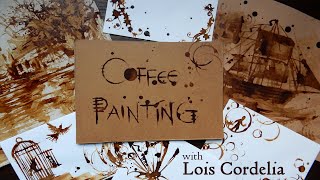Creative Coffee Painting with Lois Cordelia