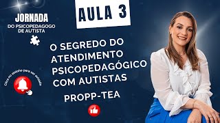 O segredo do atendimento psicopedagógico com autistas (ProPp-TEA)