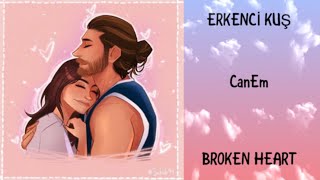 Erkenci Kuş — CANEM — Broken Heart