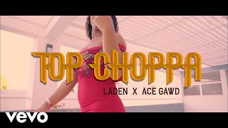 Laden, AceGawd - Top Choppa (Official Video)