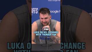 Luka Doncic addresses his interaction with an OKC fan