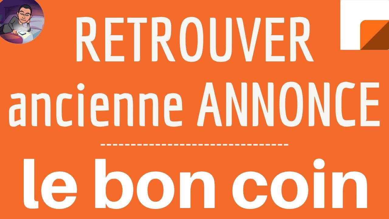 RECUPERER ANNONCE Le Bon Coin, Comment Retrouver Une Ancienne Annonce ...