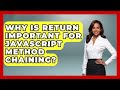 Why Is Return Important For JavaScript Method Chaining? - JavaScript Toolkit