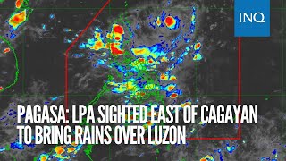 Pagasa: LPA sighted east of Cagayan to bring rains over Luzon