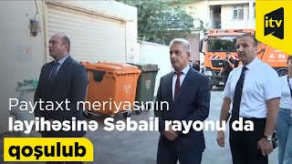 Paytaxt meriyasının layihəsinə Səbail rayonu da qoşulub