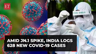 Covid-19 JN.1 Variant: India sees 628 new COVID-19 cases, active caseload reaches 4,054