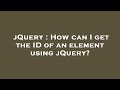 jQuery : How can I get the ID of an element using jQuery?