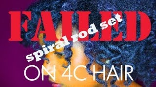 Failed | Spiral Rod Set on 4C Hair