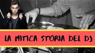 LA MITICA STORIA DEL DJ