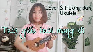 [Hướng dẫn Ukulele] TRỜI GIẤU TRỜI MANG ĐI | Amee x Viruss