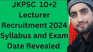 JKPSC 10+2 Lecturer Recruitment 2024 | Exam Date \u0026 Syllabus Latest Official Update