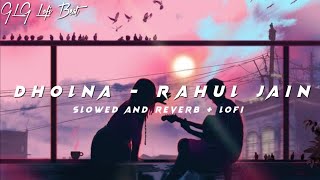 dholna  - ( slowed and reverb ) - rahul jain  | love lofi  - glg lofi beat