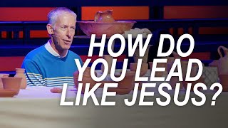 How Do You Lead Like Jesus?